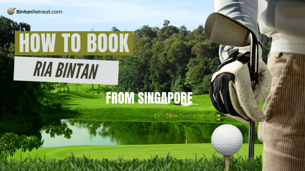 How to book Ria Bintan golf from Singapore – Scenic ocean course with day trip packages by BintanRetreat.com